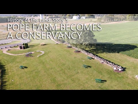 The History of the Land: Story 5 – Pope Farm Becomes a Conservancy