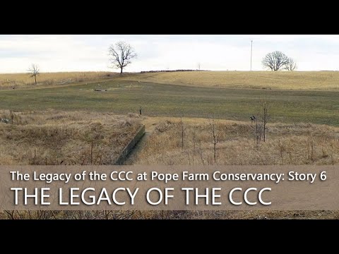 The Legacy of the CCC at Pope Farm Conservancy: Story 6 – The Legacy of the CCC