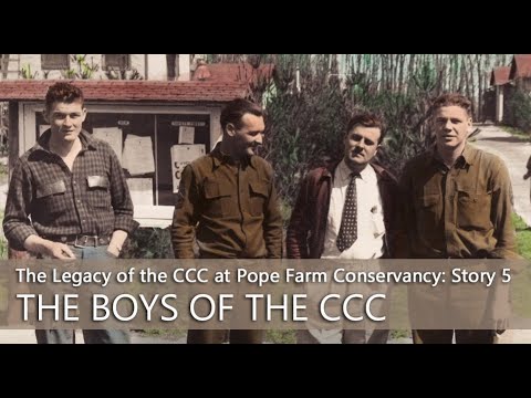 The Legacy of the CCC at Pope Farm Conservancy: Story 5 – The Boys of The CCC