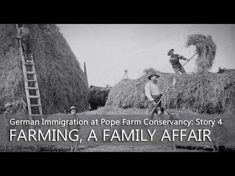German Immigration at Pope Farm Conservancy: Story 4 – Farming, A Family Affair